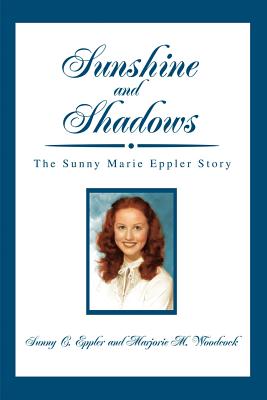 Imagen del vendedor de Sunshine and Shadows: The Sunny Marie Eppler Story (Paperback or Softback) a la venta por BargainBookStores