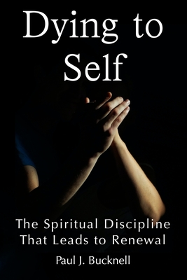 Imagen del vendedor de Dying to Self: The Spiritual Discipline Leading to Renewal (Paperback or Softback) a la venta por BargainBookStores