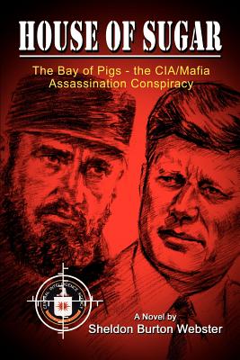 Image du vendeur pour House of Sugar: Bay of Pigs--The CIA/Mafia Assassination Conspiracies: Cuba 1960-1963: A Novel (Paperback or Softback) mis en vente par BargainBookStores