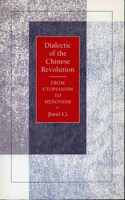 Seller image for Dialectic of the Chinese Revolution: From Utopianism to Hedonism (Paperback or Softback) for sale by BargainBookStores