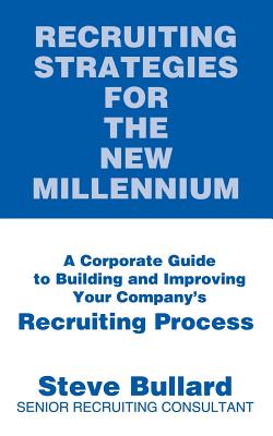 Seller image for Recruiting Strategies for the New Millennium: A Corporate Guide to Building and Improving Your Company's Recruiting Process (Paperback or Softback) for sale by BargainBookStores