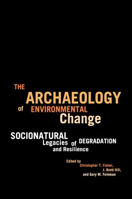 Seller image for The Archaeology of Environmental Change: Socionatural Legacies of Degradation and Resilience (Paperback or Softback) for sale by BargainBookStores