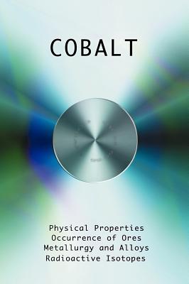 Immagine del venditore per Cobalt - Physical Properties, Metallurgy, Alloys, Chemistry and Uses (Hardback or Cased Book) venduto da BargainBookStores
