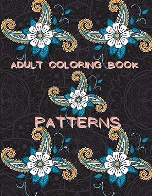 Seller image for Adult Coloring Book Patterns: Stress Relieving Coloring Book Patterns Coloring Book Adult Coloring Relaxation Book Pattern Coloring Book for Adults (Paperback or Softback) for sale by BargainBookStores