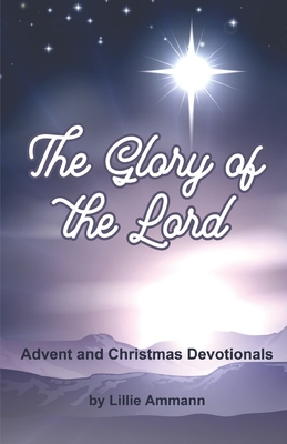 Bild des Verkufers fr The Glory of the Lord: Advent and Christmas Devotionals (Paperback or Softback) zum Verkauf von BargainBookStores