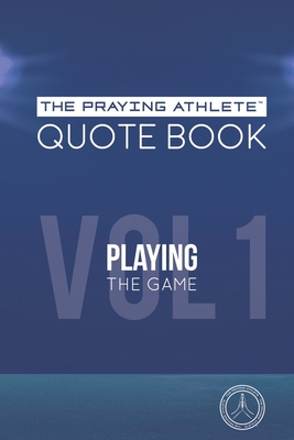 Imagen del vendedor de The Praying Athlete Quote Book Vol. 1 Playing the Game (Paperback or Softback) a la venta por BargainBookStores
