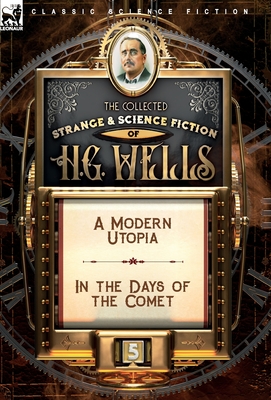 Immagine del venditore per The Collected Strange & Science Fiction of H. G. Wells: Volume 5-A Modern Utopia & In the Days of the Comet (Hardback or Cased Book) venduto da BargainBookStores