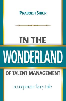 Bild des Verkufers fr In The Wonderland Of Talent Management: A Corporate Fairy Tale (Paperback or Softback) zum Verkauf von BargainBookStores