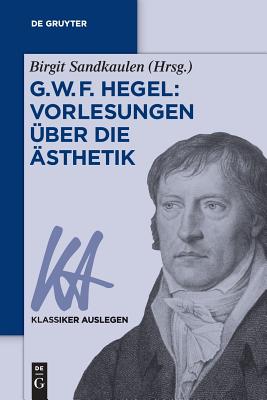 Image du vendeur pour G. W. F. Hegel: Vorlesungen �ber die �sthetik (Paperback or Softback) mis en vente par BargainBookStores