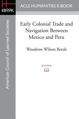 Seller image for Early Colonial Trade and Navigation Between Mexico and Peru (Paperback or Softback) for sale by BargainBookStores