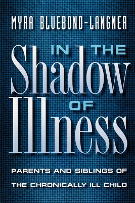 Seller image for In the Shadow of Illness: Parents and Siblings of the Chronically Ill Child (Paperback or Softback) for sale by BargainBookStores