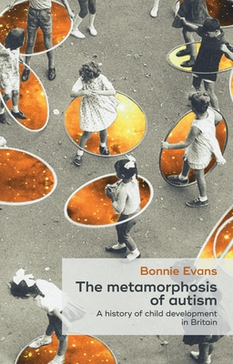 Immagine del venditore per The Metamorphosis of Autism: A History of Child Development in Britain (Hardback or Cased Book) venduto da BargainBookStores