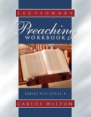 Imagen del vendedor de Lectionary Preaching Workbook: Series VIII, Cycle B; For All Users of the Revised Common, the Roman Catholic, and the Episcopal Lectionaries (Paperback or Softback) a la venta por BargainBookStores