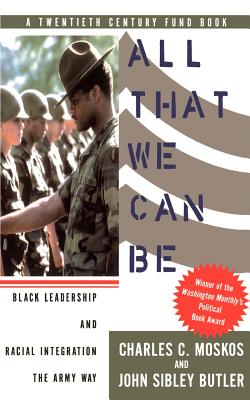 Seller image for All That We Can Be: Black Leadership and Racial Integration the Army Way (Paperback or Softback) for sale by BargainBookStores