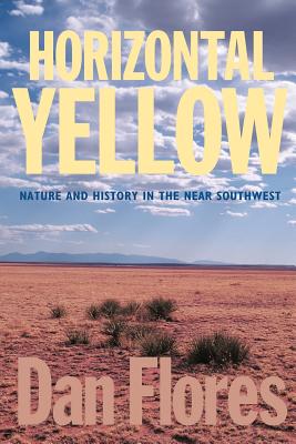 Imagen del vendedor de Horizontal Yellow: Nature and History in the Near Southwest (Paperback or Softback) a la venta por BargainBookStores