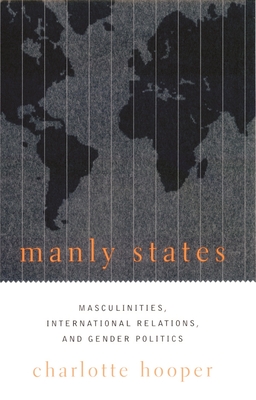 Bild des Verkufers fr Manly States: Masculinities, International Relations, and Gender Politics (Paperback or Softback) zum Verkauf von BargainBookStores