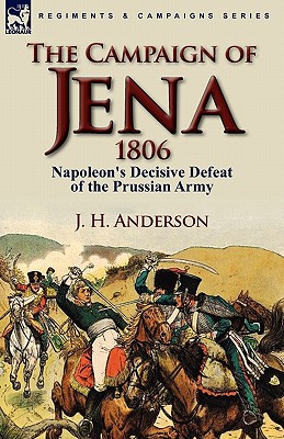 Immagine del venditore per The Campaign of Jena 1806: Napoleon's Decisive Defeat of the Prussian Army (Paperback or Softback) venduto da BargainBookStores