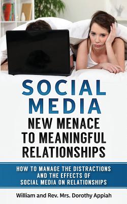 Seller image for Social Media: NEW MENACE TO MEANINGFUL RELATIONSHIPS: How To Manage The Distractions And Effects Of Social Media On Relationships (Paperback or Softback) for sale by BargainBookStores