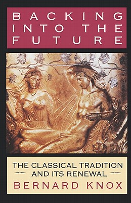 Imagen del vendedor de Backing Into the Future: The Classical Tradition and Its Renewal (Paperback or Softback) a la venta por BargainBookStores