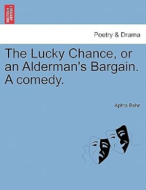 Seller image for The Lucky Chance, or an Alderman's Bargain. a Comedy. (Paperback or Softback) for sale by BargainBookStores