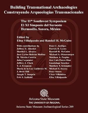 Bild des Verkufers fr Building Transnational Archaeologies: The 11th Southwest Symposium, Hermosillo, Sonora (Paperback or Softback) zum Verkauf von BargainBookStores