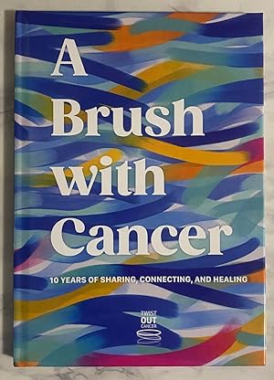 A Brush with Cancer: 10 Years of Sharing, Connecting, and Healing