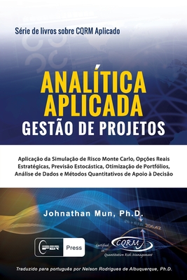 Image du vendeur pour ANAL�TICA APLICADA - Gest�o de Projetos: Aplica��o da Simula��o de Risco Monte Carlo, Op��es Reais Estrat�gicas, Previs�o Estoc�stica, Otimiza��o de P (Paperback or Softback) mis en vente par BargainBookStores