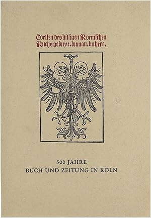 Seller image for 500 Jahre Buch und Zeitung in Kln Ausstellung vor allem aus den Bestnden der Universitts- und Stadtbibliothek, veranstaltet von der Stadt Kln im Overstolzenhaus, 2. Oktober bis 28. November 1965. for sale by Untje.com