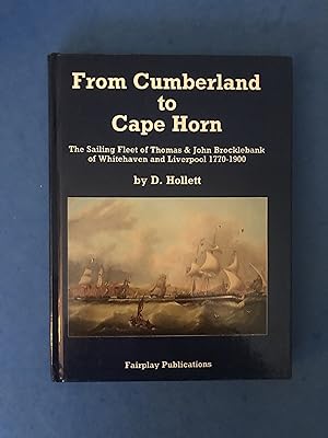 Image du vendeur pour FROM CUMBERLAND TO CAPE HORN - THE SAILING FLEET OF THOMAS & JOHN BROCKLEBANK OF WHITEHAVEN AND LIVERPOOL, 1770-1900 - THE WORLD'S OLDEST SHIPPING COMPANY, AND THE EARLY HISTORY OF THEIR ASSOCIATED COMPANY ROBERT & HENRY JEFFERSONS OF WHITEHAVEN, PLANTATION OWNERS, MERCHANTS AND SHIPOWNERS, ESTABLISHED 1734 mis en vente par Haddington Rare Books