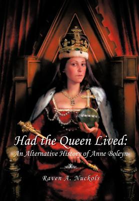 Immagine del venditore per Had the Queen Lived: An Alternative History of Anne Boleyn (Hardback or Cased Book) venduto da BargainBookStores