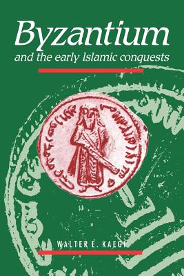 Immagine del venditore per Byzantium and the Early Islamic Conquests (Paperback or Softback) venduto da BargainBookStores