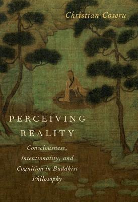 Bild des Verkufers fr Perceiving Reality: Consciousness, Intentionality, and Cognition in Buddhist Philosophy (Paperback or Softback) zum Verkauf von BargainBookStores