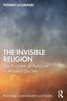 Imagen del vendedor de The Invisible Religion: The Problem of Religion in Modern Society (Paperback or Softback) a la venta por BargainBookStores