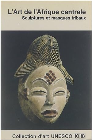 Seller image for L' art de l'Afrique centrale : sculptures et masques tribaux for sale by Untje.com