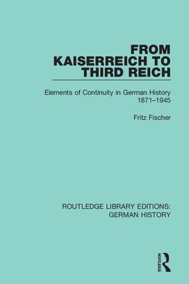 Imagen del vendedor de From Kaiserreich to Third Reich: Elements of Continuity in German History 1871-1945 (Paperback or Softback) a la venta por BargainBookStores