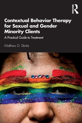 Bild des Verkufers fr Contextual Behavior Therapy for Sexual and Gender Minority Clients: A Practical Guide to Treatment (Paperback or Softback) zum Verkauf von BargainBookStores