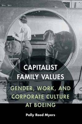 Seller image for Capitalist Family Values: Gender, Work, and Corporate Culture at Boeing (Hardback or Cased Book) for sale by BargainBookStores