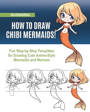 Bild des Verkufers fr How to Draw Chibi Mermaids: Fun Step-by-Step Templates for Drawing Cute Anime-Style Mermaids and Mermen (Paperback or Softback) zum Verkauf von BargainBookStores