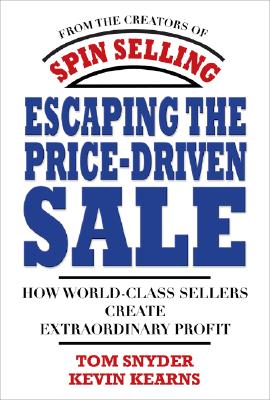 Seller image for Escaping the Price-Driven Sale: How World Class Sellers Create Extraordinary Profit (Hardback or Cased Book) for sale by BargainBookStores