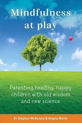 Seller image for Mindfulness at Play: Parenting Healthy, Happy Children with Old Wisdom and New Science (Paperback or Softback) for sale by BargainBookStores