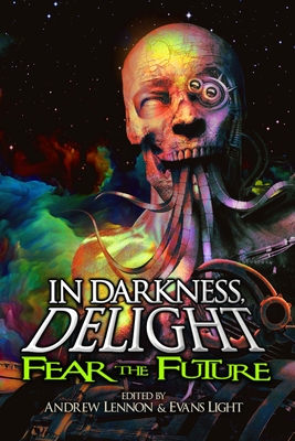 Imagen del vendedor de In Darkness, Delight: Fear the Future (Paperback or Softback) a la venta por BargainBookStores