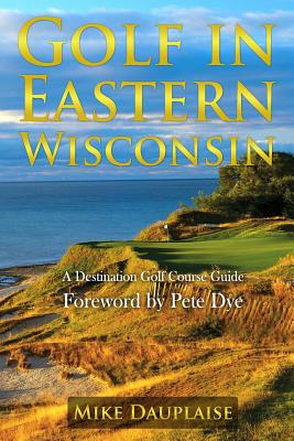 Seller image for Golf in Eastern Wisconsin: A Destination Golf Course Guide (Paperback or Softback) for sale by BargainBookStores