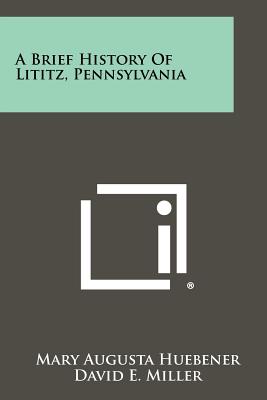 Seller image for A Brief History Of Lititz, Pennsylvania (Paperback or Softback) for sale by BargainBookStores