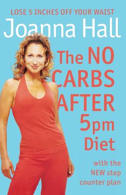 Seller image for The No Carbs after 5pm Diet: With the new step counter plan (Paperback or Softback) for sale by BargainBookStores