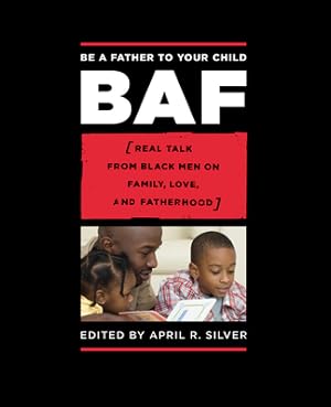 Seller image for Be a Father to Your Child: Real Talk from Black Men on Family, Love, and Fatherhood (Paperback or Softback) for sale by BargainBookStores