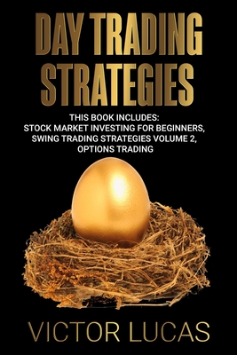 Imagen del vendedor de Day Trading Strategies: This book Includes: Stock Market Investing for Beginners, Swing Trading Strategies Volume 2, Options Trading (Paperback or Softback) a la venta por BargainBookStores