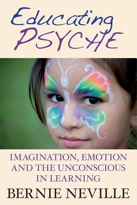 Seller image for Educating Psyche: Imagination, Emotion and the Unconscious in Learning (Paperback or Softback) for sale by BargainBookStores