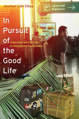 Image du vendeur pour In Pursuit of the Good Life: Aspiration and Suicide in Globalizing South India (Paperback or Softback) mis en vente par BargainBookStores