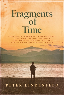 Seller image for Fragments of Time: From a Secure Childhood in Prewar Vienna to the Challenges of Emigration, Adaptation, and Pursuits in Science and in E (Paperback or Softback) for sale by BargainBookStores