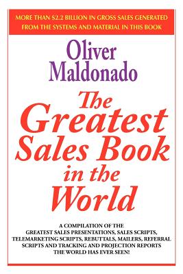 Seller image for The Greatest Salesbook in the World: A Compilation of the Greatest Sales Presentations, Sales Scripts, Telemarketing Scripts, Rebuttals, Mailers, Refe (Paperback or Softback) for sale by BargainBookStores